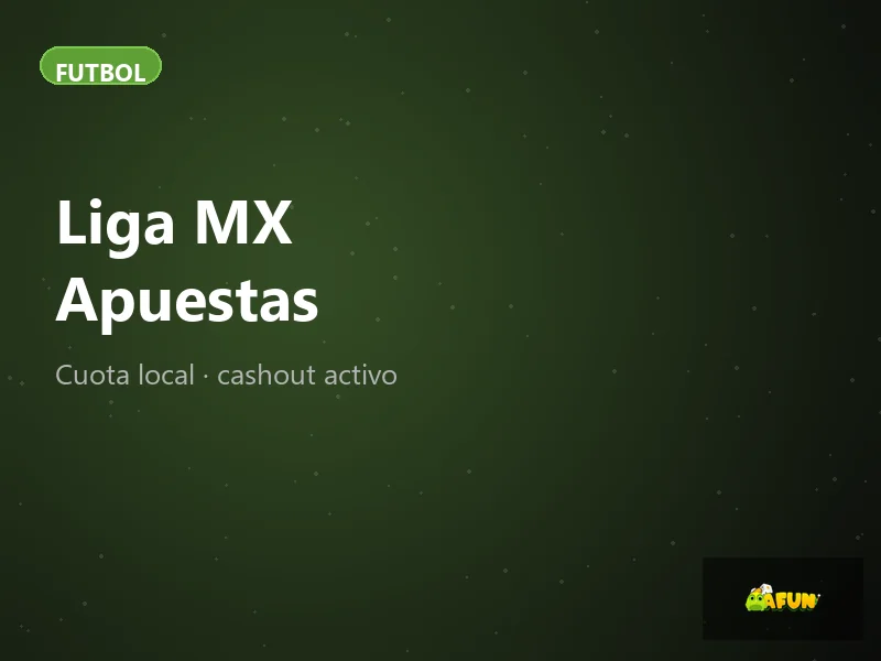 Apuestas Liga MX cuotas locales cashout en AFun México